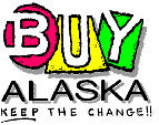 Buy Alaska - Keep the Change!